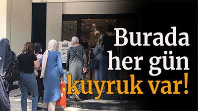 Burada her gün kuyruk var!